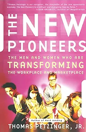 The New Pioneers: The Men and Women Who Are Transforming the Workplace and Marketplace book cover